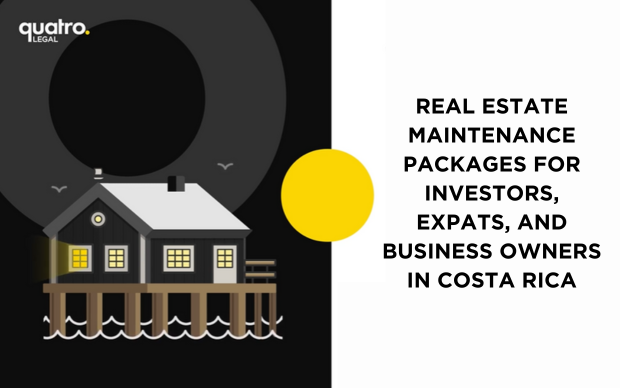 Real Estate Maintenance Packages for Investors, Expats, and Business Owners in Costa Rica