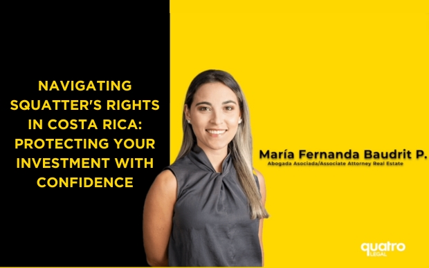 Navigating Squatter’s Rights in Costa Rica: Protecting Your Investment with Confidence